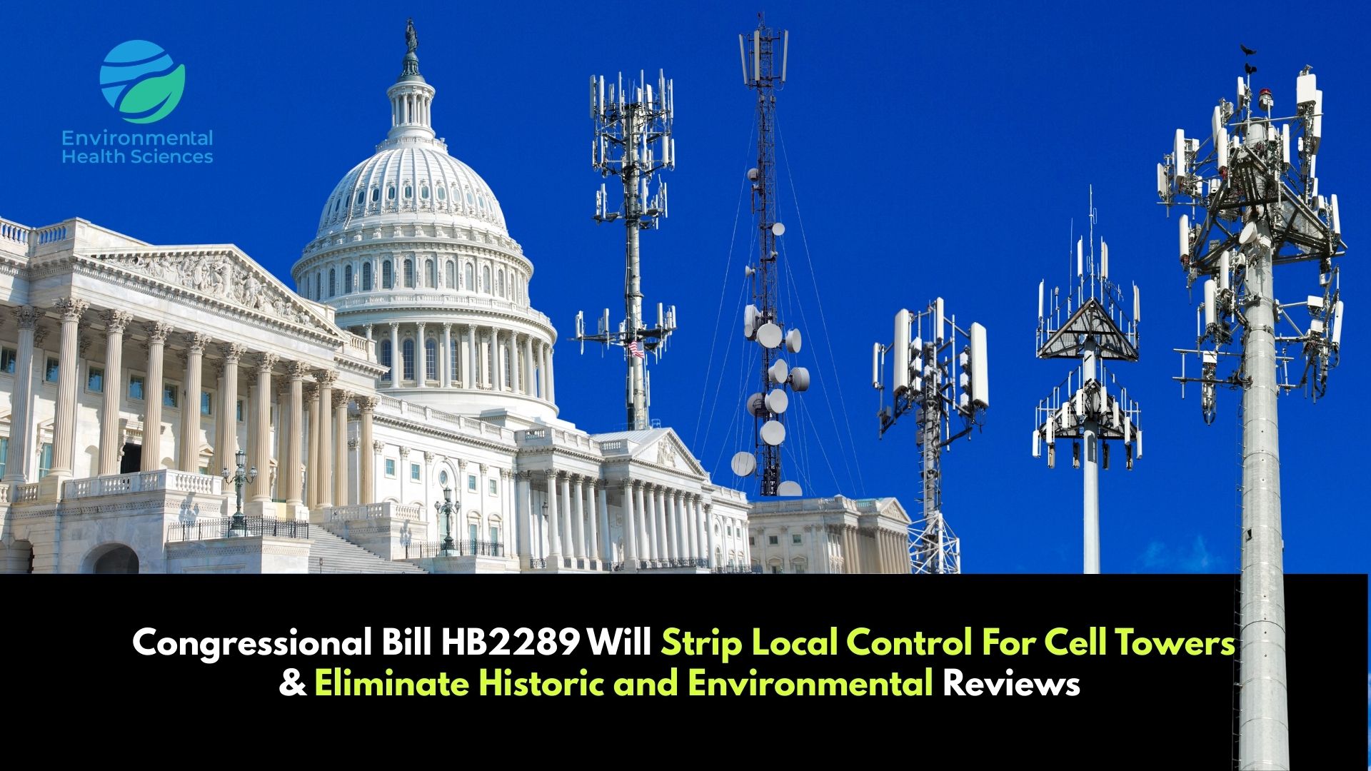 H.R. 2289 – A Congressional Bill That Strips Local Power by Removes Environmental and Historic Review and Greenlights Massive Cell Tower Expansion